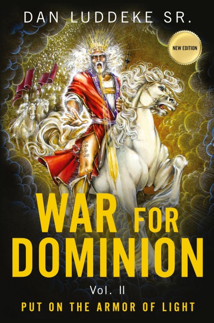 WAR FOR DOMINION: PUT ON THE ARMOR OF LIGHT - Vol. II