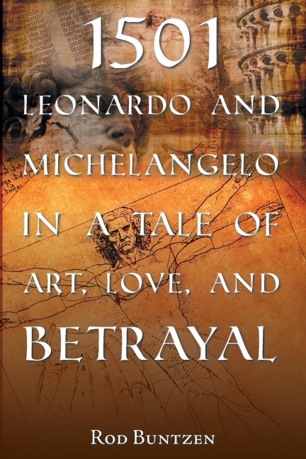 1501 Leonardo and Michelangelo in a Tale of  Art, Love, and Betrayal