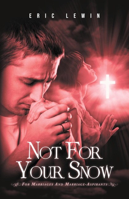 NOT FOR YOUR SNOW 2: FOR MARRIAGES AND MARRIAGE-ASPIRANTS