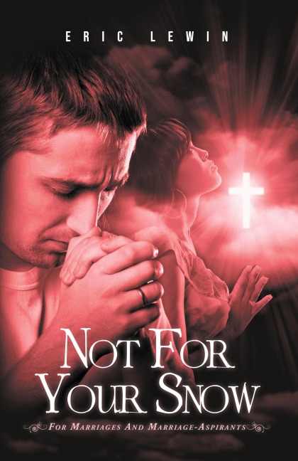 NOT FOR YOUR SNOW 2: FOR MARRIAGES AND MARRIAGE-ASPIRANTS