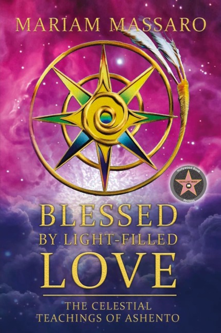 Blessed By Light-Filled Love: The Celestial Teachings of Ashento