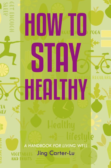 How to Stay Healthy: A Handbook for Living Well