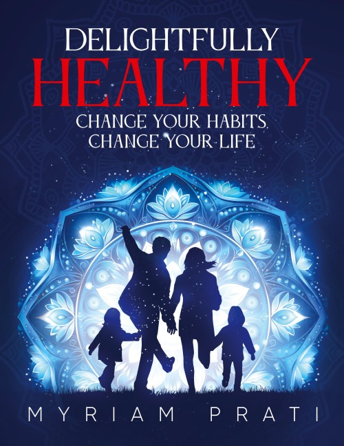 Delightfully Healthy: Change Your Habits, Change Your Life