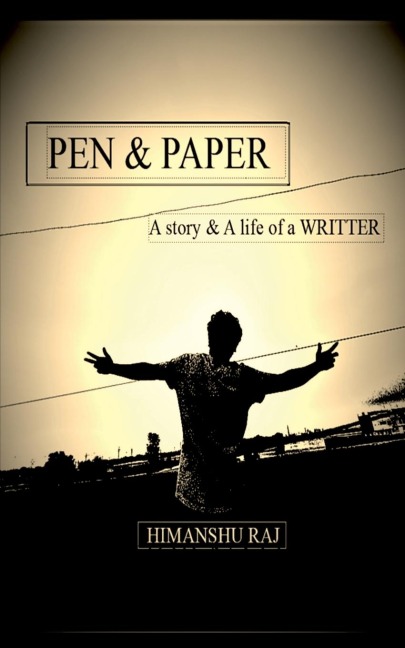 Pen &amp; paper: A Story &amp; A life  of a WRITER