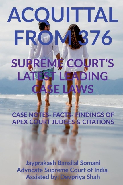 'ACQUITTAL FROM 376' SUPREME COURT'S LATEST LEADING CASE LAWS: CASE NOTES- FACTS- FINDINGS OF APEX COURT JUDGES &amp; CITATIONS