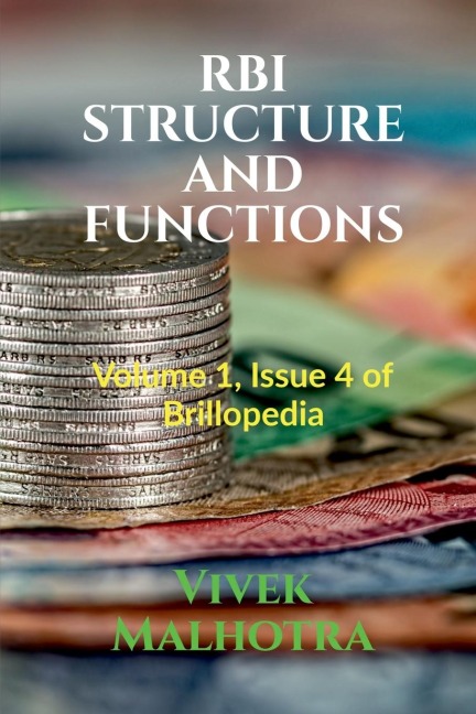 RBI STRUCTURE AND FUNCTIONS: Volume 1, Issue 4 of Brillopedia