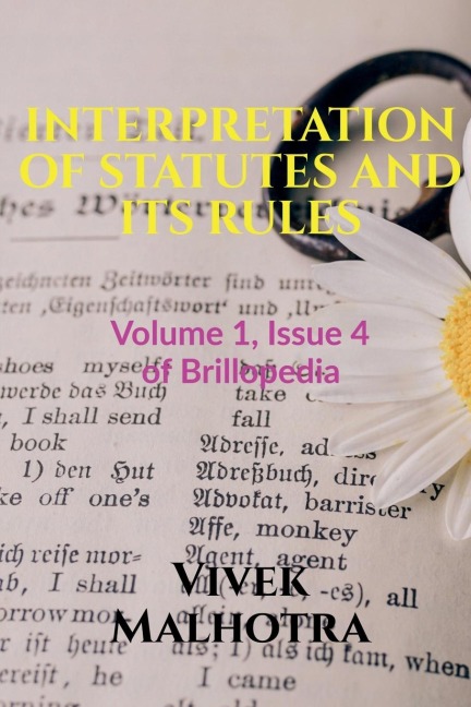 INTERPRETATION OF STATUTES AND ITS RULES: Volume 1, Issue 4 of Brillopedia