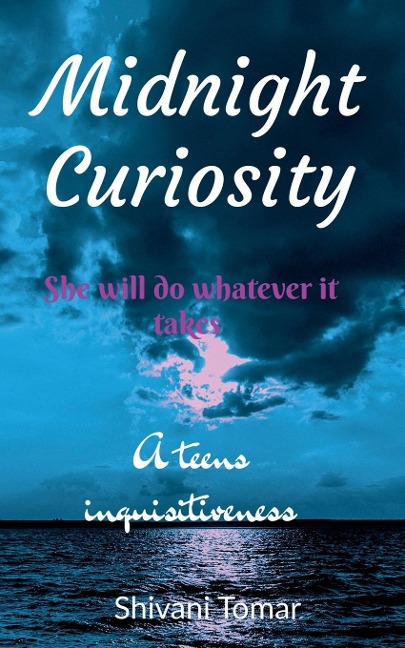 Midnight Curiosity: A teens inquisitiveness