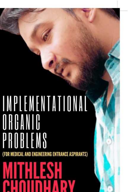 Implementational Organic Problems: (For Medical and Engineering Entrance Aspirants)