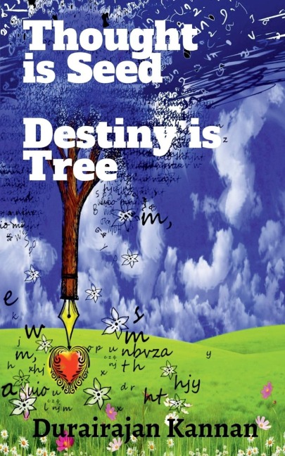 THOUGHT IS SEED; DESTINY IS TREE;: MIND &amp; BODY