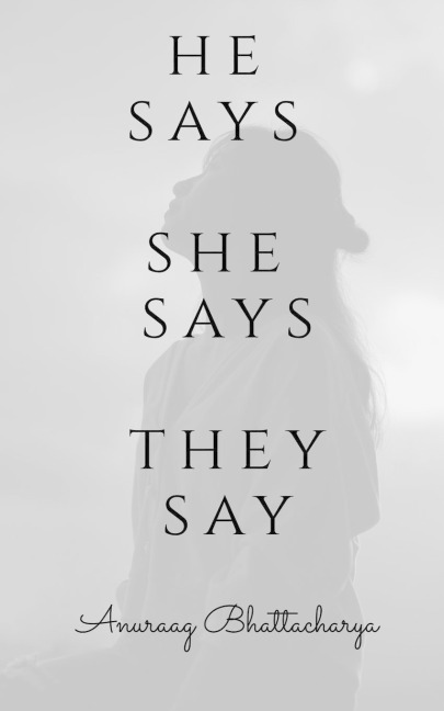 he says, she says, they say