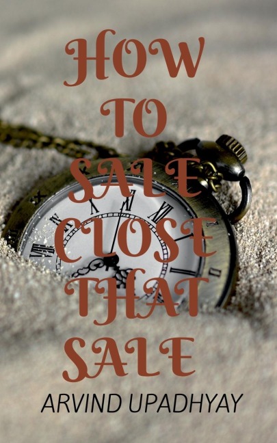HOW TO SALE: CLOSE THAT SALE