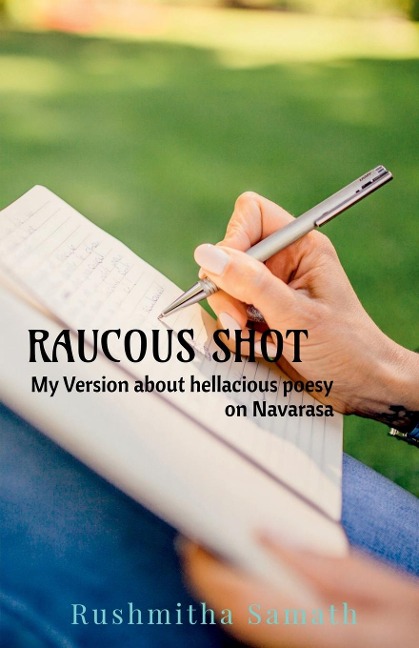 Raucous Shot: My version about hellacious poesy of Navarasa