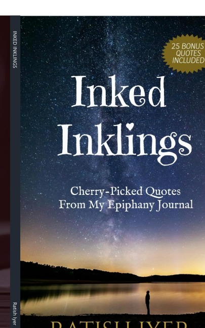 INKED INKLINGS: Cherry-Picked Quotes From My Epiphany Journal