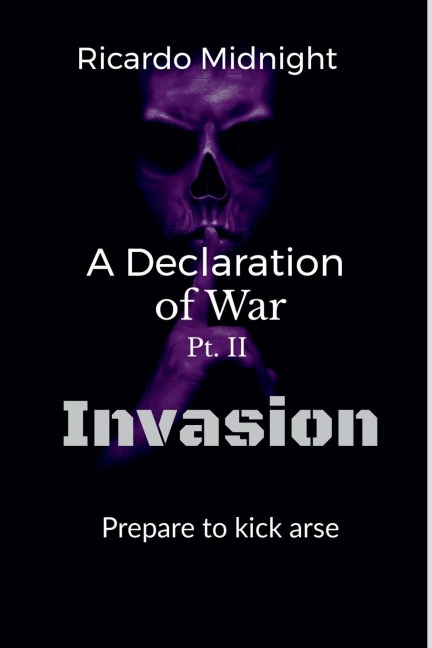 A Declaration of war: Pt 2 Invasion