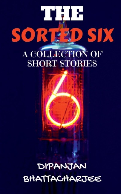 THE SORTED SIX: A COLLECTION OF SHORT STORIES
