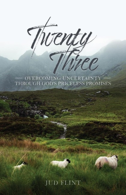 Twenty-Three: Overcoming Uncertainty Through Gods Priceless Promises