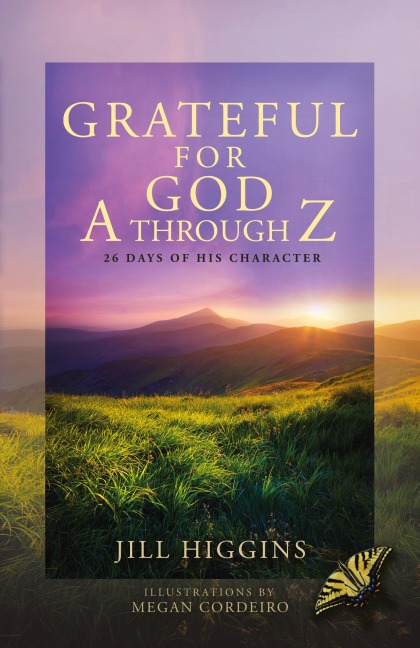 Grateful for God A through Z: 26 Days of His Character