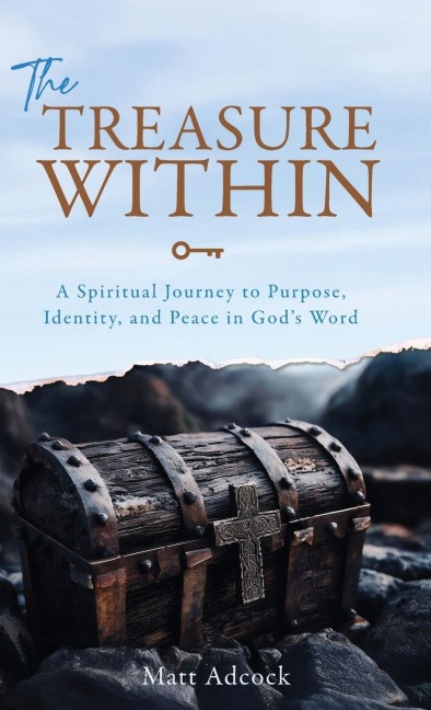 The Treasure Within: A Spiritual Journey to Purpose, Identity, and Peace in Gods Word
