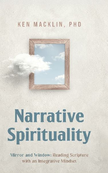 Narrative Spirituality: Mirror and Window: Reading Scripture with an Integrative Mindset.