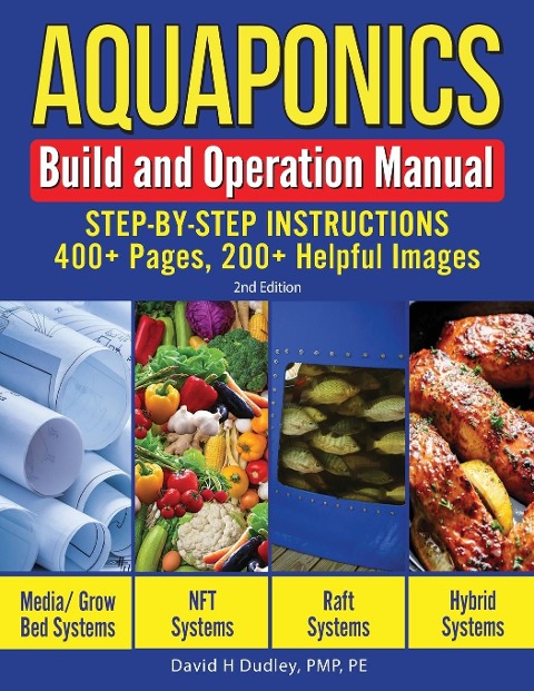 Aquaponics Build and Operation Manual: Step-by-Step Instructions, 400+ Pages, 200+Helpful Images