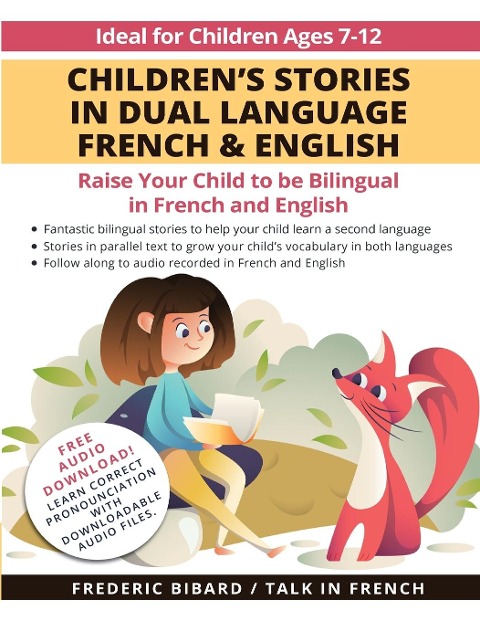 Childrens Stories in Dual Language French & English: Raise your child to be bilingual in French and English + Audio Download. Ideal for kids ages 7-12