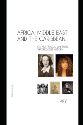 Africa, Middle East and the Caribbean On Multiracial Whiteness Throughout History