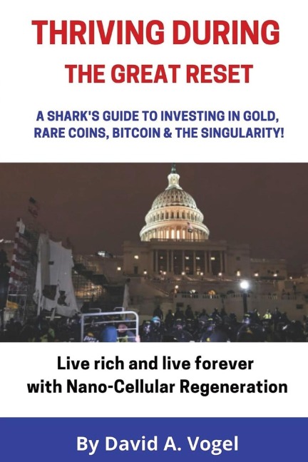 Thriving During The Great Reset: A Sharks Guide to Investing in Gold, Rare Coins, Bitcoin, & The Singularity