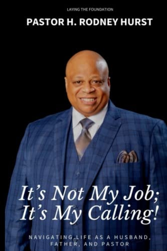 It's Not My Job; It's My Calling! Navigating Life As a Husband, Father, and Pastor