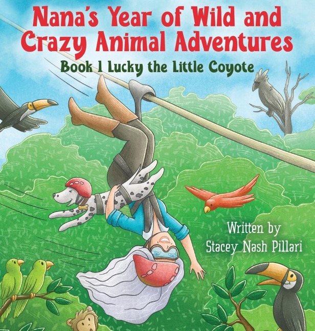 Nanas Year of Wild and Crazy Animal Adventures, Book 1 Lucky the Little Coyote