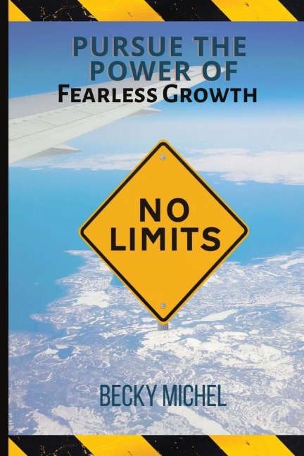 NO LIMITS: Pursue the Power of Fearless Growth
