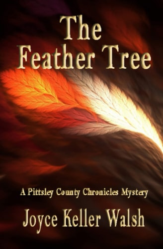 The Feather Tree A Pittsley County Chronicles Mystery