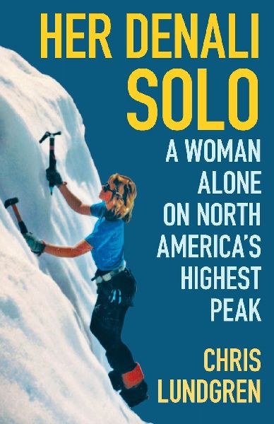 Her Denali Solo: A Woman Alone on North America's Highest Peak