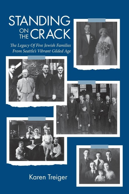 Standing on the Crack: Legacy of Five Jewish Families from Seattles Vibrant Gilded Age