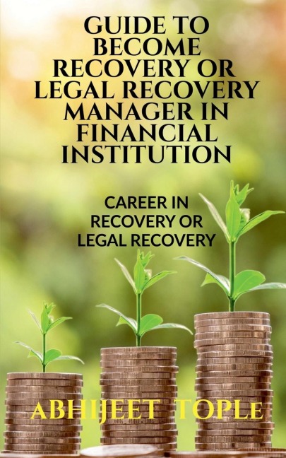 GUIDE TO BECOME RECOVERY OR LEGAL RECOVERY MANAGER IN FINANCIAL INSTITUTION: CAREER IN RECOVERY OR LEGAL RECOVERY