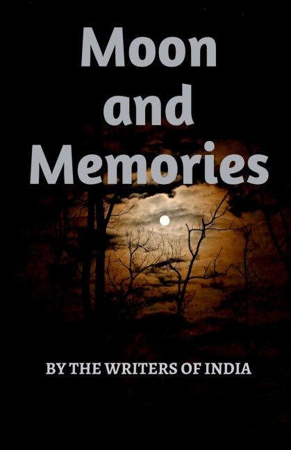 Moon And Memories: By The Writers Of India