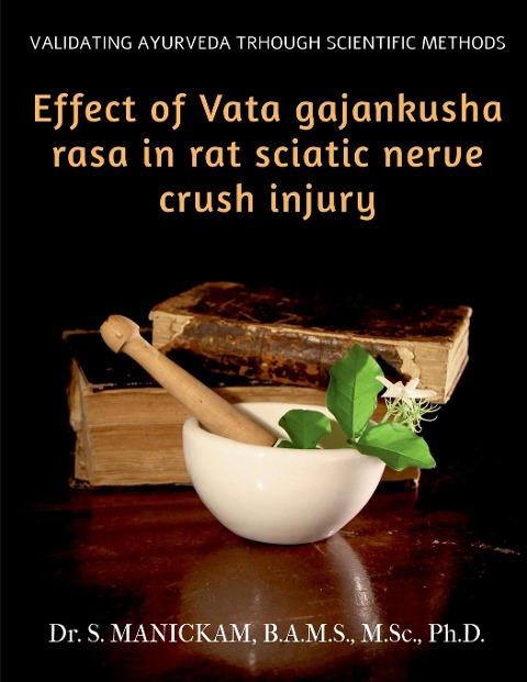EFFECT OF VATA GAJANKUSHA RASA IN RAT SCIATIC NERVE CRUSH INJURY: Validating Ayurveda through Scientific methods