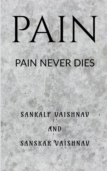 PAIN: PAIN NEVER DIES