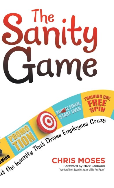 The Sanity Game: Cut the Insanity That Drives Employees Crazy