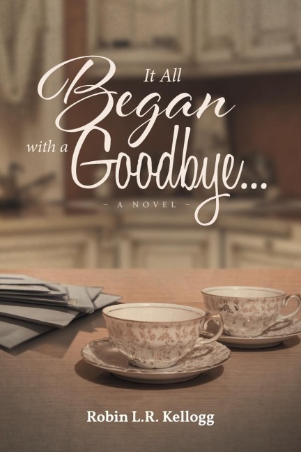 It All Began with a Goodbye...: A Novel