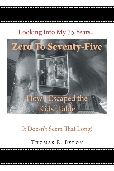 Zero To Seventy-Five: How I Escaped the Kids Table