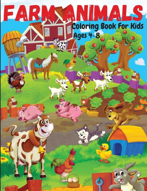 Farm Animals Coloring Book For Kids Ages 4-8: Cute and Fun Animals Coloring Pages for Kids, Toddlers, Boys and Girls