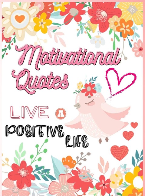 Motivational Quotes: Live A Positive Life | Inspirational Coloring Book for Adults | 97 Positive Affirmations