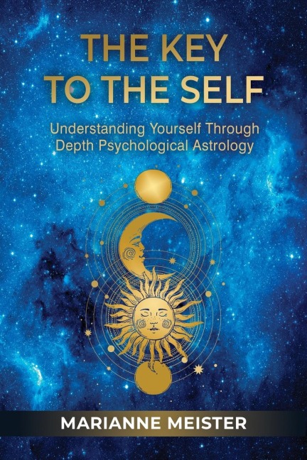 The Key to the Self: Understanding Yourself Through Depth Psychological Astrology