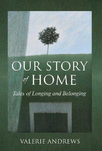 Our Story Of Home: Tales of Longing and Belonging