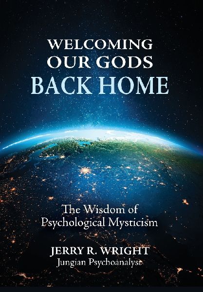 Welcoming Our Gods Back Home: The Wisdom of Psychological Mysticism