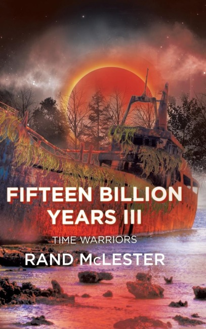 Fifteen Billion Years III: Time Warriors