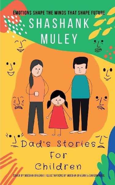 Dad's Stories For Children: Emotions Shape The Minds That Shape Future