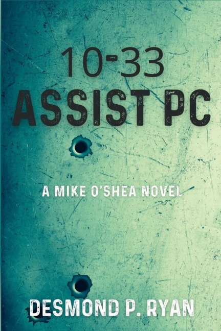 10-33 Assist PC: A Mike OShea Novel