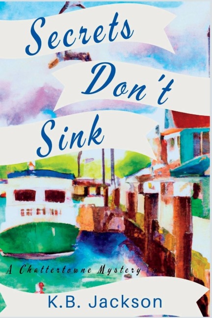 Secrets Don't Sink A Chattertowne Mystery